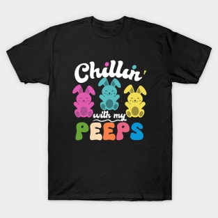 Chillin' With My Peeps Funny Easter T-Shirt